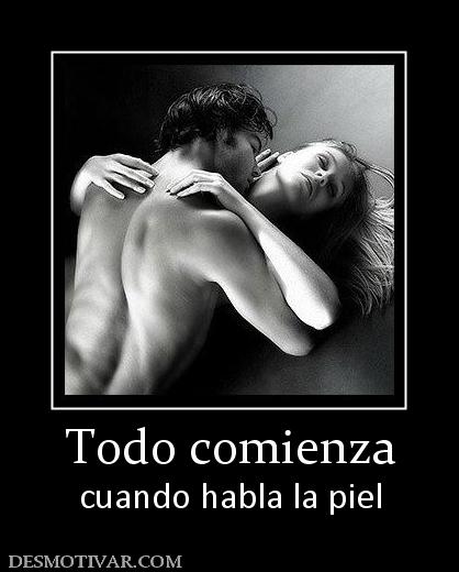 Todo comienza cuando habla la piel