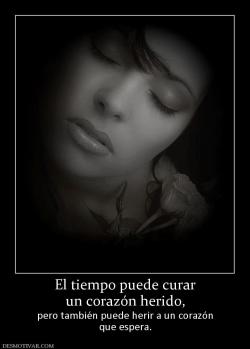 El tiempo puede curar un corazón herido, pero también puede herir a un corazón que espera.