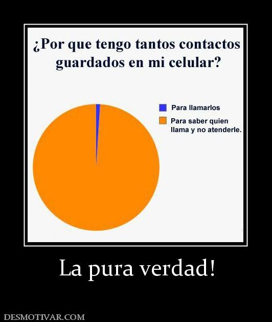 La pura verdad!
