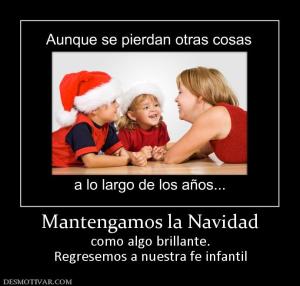 Mantengamos la Navidad como algo brillante. Regresemos a nuestra fe infantil