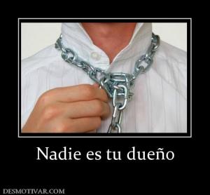 Nadie es tu dueño