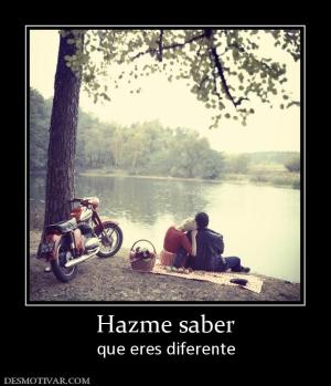 Hazme saber que eres diferente