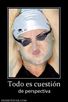 Todo es cuestión de perspectiva