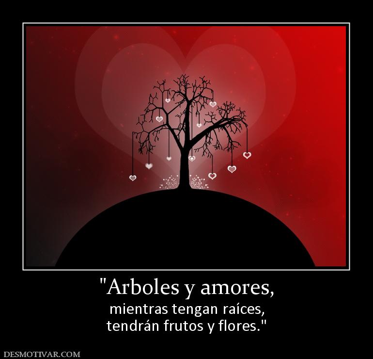 mientras tengan raíces, tendrán frutos y flores.