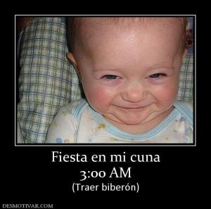 Fiesta en mi cuna 3:00 AM (Traer biberón)