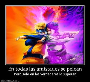 En todas las amistades se pelean Pero solo en las verdaderas lo superan