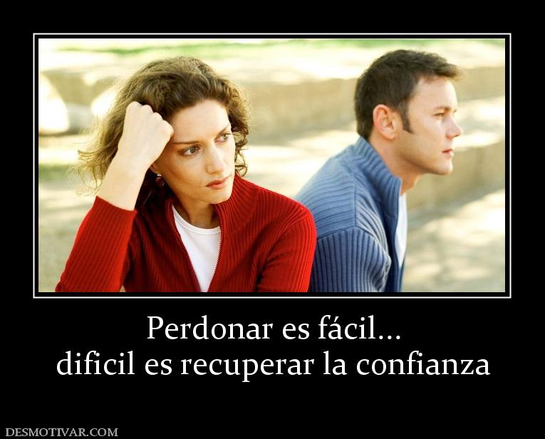 Perdonar es fácil... dificil es recuperar la confianza