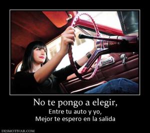 No te pongo a elegir, Entre tu auto y yo, Mejor te espero en la salida