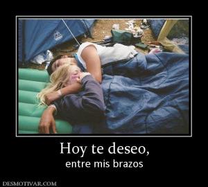 Hoy te deseo, entre mis brazos