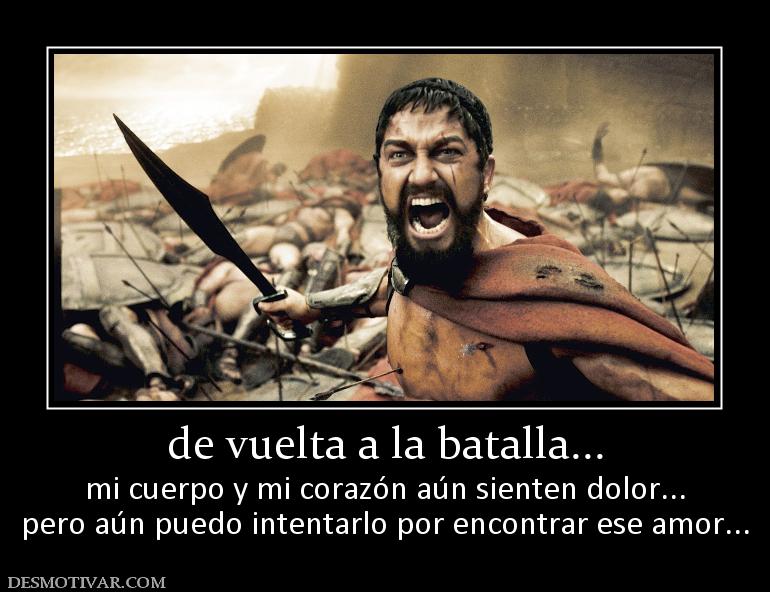 de vuelta a la batalla... mi cuerpo y mi corazón aún sienten dolor... pero aún puedo intentarlo por encontrar ese amor...