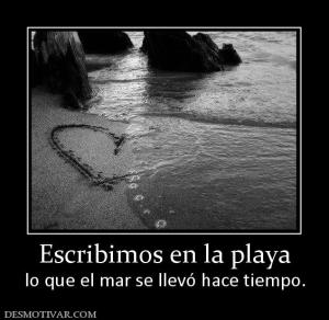 Escribimos en la playa lo que el mar se llevó hace tiempo.