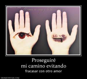 Proseguiré mi camino evitando fracasar con otro amor