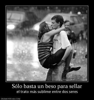 Sólo basta un beso para sellar el trato más sublime entre dos seres