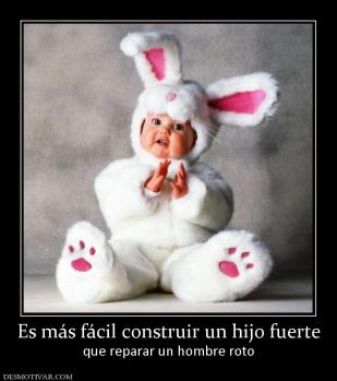 Es más fácil construir un hijo fuerte que reparar un hombre roto