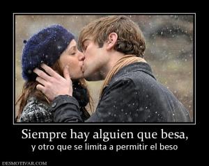 Siempre hay alguien que besa, y otro que se limita a permitir el beso