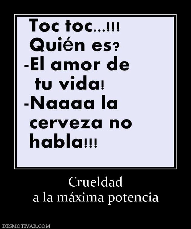 Crueldad a la máxima potencia