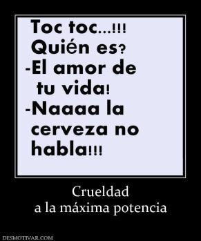 Crueldad a la máxima potencia