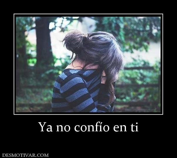 Ya no confío en ti