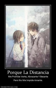 Porque La Distancia Me Prohíbe Verte, Abrazarte Y Besarte Pero No Me Impide Amarte.