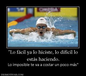 estás haciendo.  Lo imposible te va a costar un poco más