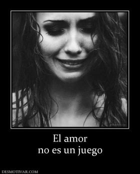El amor no es un juego
