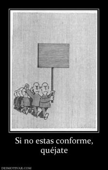 Si no estas conforme, quéjate