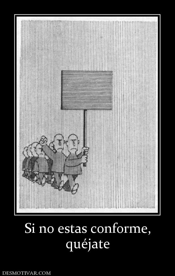 Si no estas conforme, quéjate