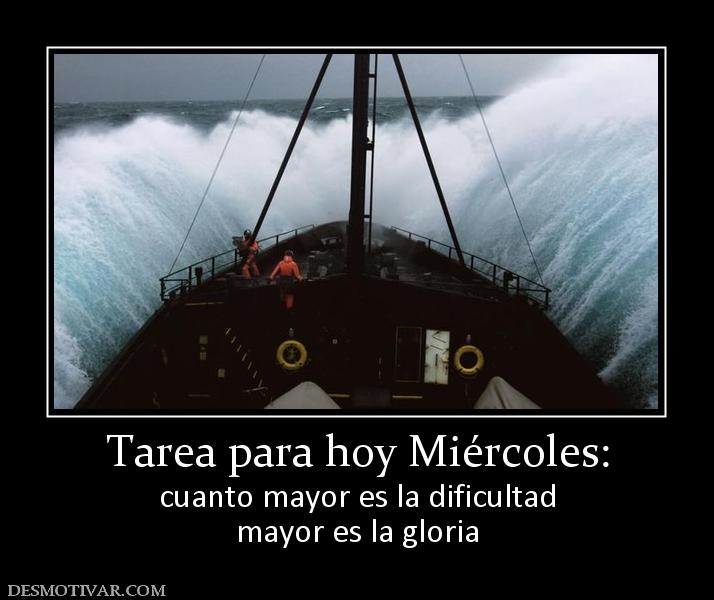 Tarea para hoy Miércoles: cuanto mayor es la dificultad mayor es la gloria
