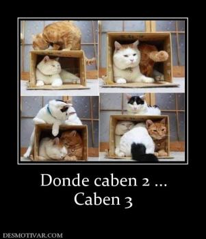 Donde caben 2 ... Caben 3