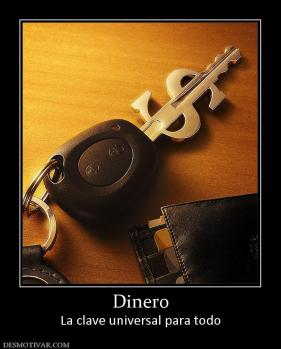 Dinero La clave universal para todo