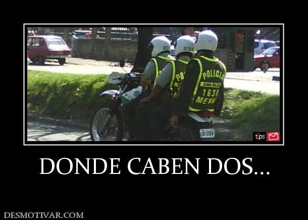 DONDE CABEN DOS...