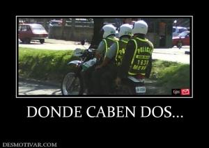 DONDE CABEN DOS...