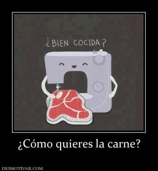 ¿Cómo quieres la carne?