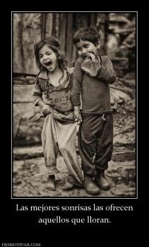 Las mejores sonrisas las ofrecen aquellos que lloran.