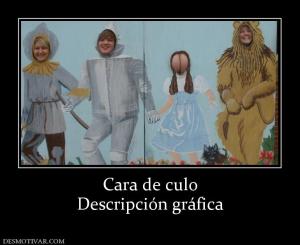 Cara de culo Descripción gráfica