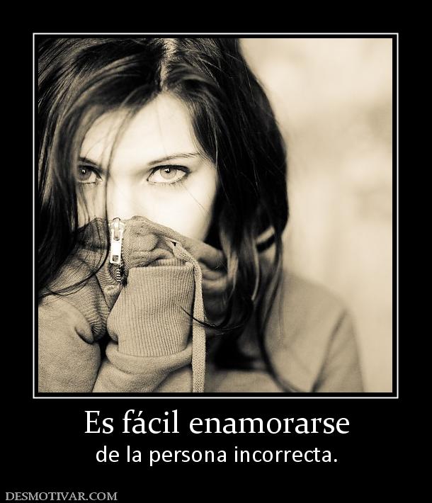 Es fácil enamorarse de la persona incorrecta.