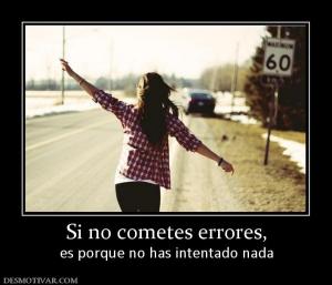 Si no cometes errores, es porque no has intentado nada