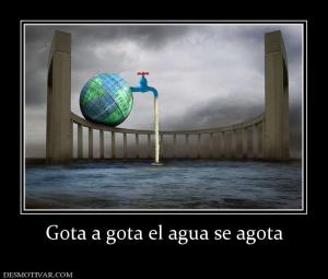 Gota a gota el agua se agota