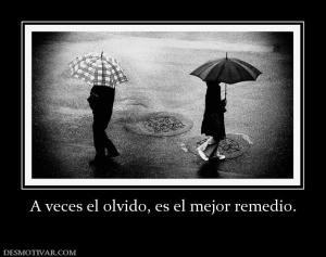 A veces el olvido, es el mejor remedio