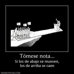 Tómese nota... Si los de abajo se mueven, los de arriba se caen