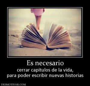 Es necesario cerrar capítulos de la vida, para poder escribir nuevas historias