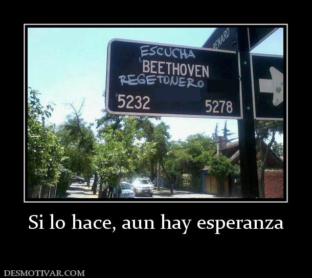 Si lo hace, aun hay esperanza