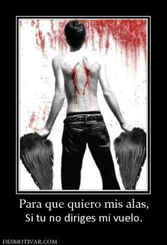 Para que quiero mis alas, Si tu no diriges mi vuelo.