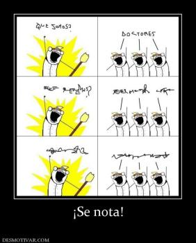 ¡Se nota!