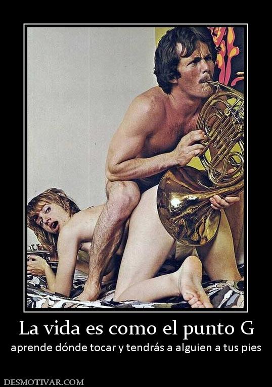 La vida es como el punto G aprende dónde tocar y tendrás a alguien a tus pies