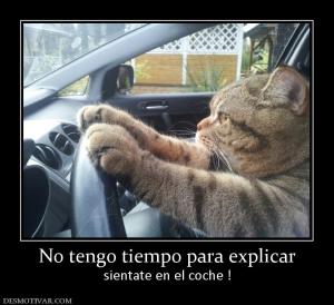No tengo tiempo para explicar sientate en el coche !
