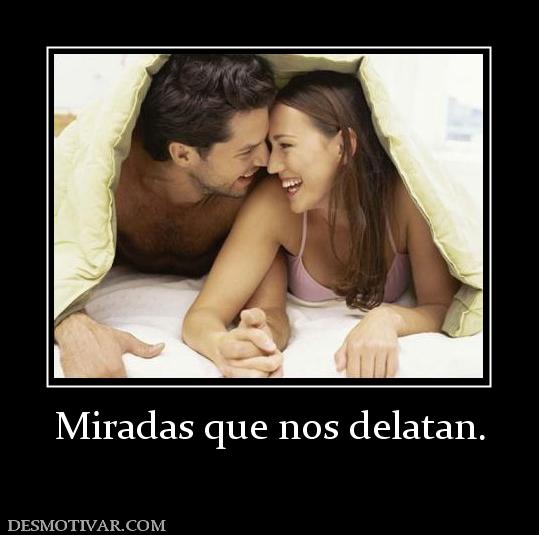 Miradas que nos delatan.