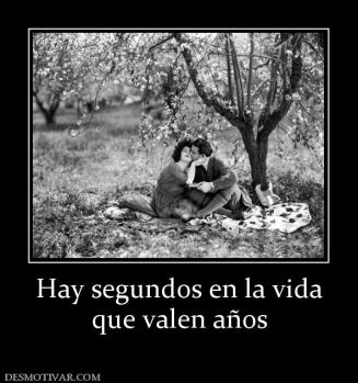 Hay segundos en la vida que valen años