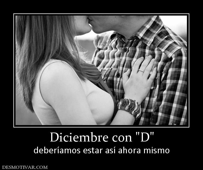 Diciembre con  deberíamos estar así ahora mismo