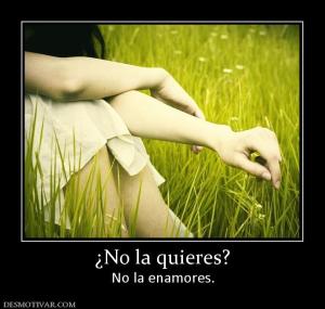 ¿No la quieres? No la enamores.